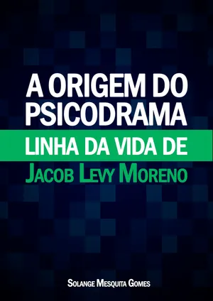 Capa do livro A Origem do Psicodrama: Linha da Vida de Jacob Levy Moreno